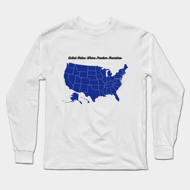 United States: Where Freedom Flourishes Long Sleeve T-Shirt by Quotigner